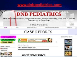 © 2003 By Default!
A Free sample background from www.awesomebackgrounds.com
Slide 34
www.dnbpediatrics.com
 