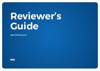 1
Reviewer’s
Guide
HMA VPN Version 5
 