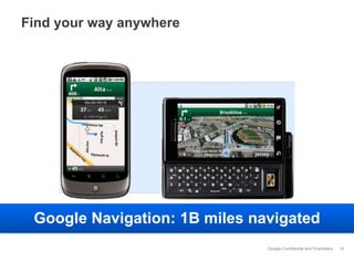 Find your way anywhere39Google Navigation: 1B miles navigated