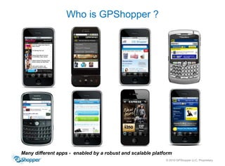 Who is GPShopper ?Many different apps -  enabled by a robust and scalable platform