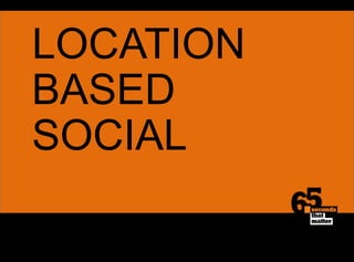 LOCATION BASEDSOCIAL