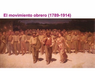El movimiento obrero (1789-1914)
 