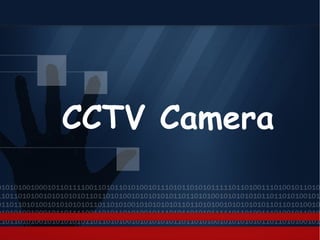 CCTV Camera 
 