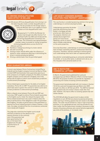 legal briefs                       >
Eu driving diSquAlifiCATion                                       lAW SoCiETy ConSidErS bAnning
TAKES EffECT in irElAnd                                           SoliCiTorS from ProPErTy undErTAKingS

From 28 January 2010 any disqualification from driving in an      The Law Society is considering banning solicitors from giving
     EU state may also create a similar disqualification in       undertakings on commercial property deals.
          Ireland. The Act provides for the foreign state to
             notify the Minister who in turn applies to Court     Undertakings guarantee the lender
               to obtain an Irish disqualification order.         good title and promise that the
                                                                  lender’s mortgage will take
                  By passing S.I.11 of 2010, the Minister for     priority over other loans on
                  Justice has brought into effect Section 9 of    the property. Solicitors are
                 the Road Traffic Act 2002 and introduced the     already discouraged from
                EU Driving Disqualification Convention into       giving such assurances
               Irish law. The Convention was agreed between       following a series of claims
             member states to provide for mutual recognition      about multiple undertakings
          of driving disqualifications across the EU for          on the same properties.
     offences such as:
l   Reckless or dangerous driving of a motor vehicle              Since last December, undertakings on commercial properties
l   Hit-and-run driving                                           have not been covered by solicitors’ professional indemnity
l   Driving a motor vehicle while under the inﬂuence of           insurance. Therefore, solicitors wanting to continue giving
    alcohol or other substances affecting or diminishing the      such undertakings have had to take out separate policies.
    driver’s mental and physical abilities
l   Driving a vehicle faster than the permitted speed             Any solicitor contemplating giving an uninsured undertaking
                                                                  to a lender, or to any other party, is advised not to do so, as
                                                                  this may place their personal assets at risk.


iriSh guArAnTEES AbroAd

A recent case between Pierse Contracting Limited (Pierse          onE To WATCh for –
Ireland) and the English company Commercial Marine Piling         CommErCiAl lETTingS
Limited (CMP) demonstrates that a guarantee given by an
Irish company to an English company for the debts of another      In March, the government published the Land and
English company can be enforced in England, even if the           Conveyancing Law Reform (Review of Rent in Certain Cases)
parties did not agree on which courts would have jurisdiction     Bill 2010, the purpose of which is to provide for regulation
in enforcement proceedings.                                       concerning rent review of existing commercial leases.

Pierse Ireland gave a guarantee for the debts of its English      The government had already dealt with rent reviews in Section
subsidiary, Pierse UK, to CMP. The guarantee was silent as to     132 of the Land and Conveyancing Law Reform Act 2009,
which laws were to govern the contract or which courts were       brought into effect on 28 February 2010. The 2009 Act banned
to have jurisdiction in enforcement proceedings.                  future upward only rent review in leases made after that
                                                                  date. However, this had no effect on existing upward only rent
When a dispute arose between Pierse UK and CMP over               review clauses.
sums due, CMP sought to enforce Pierse Ireland’s guarantee
in the English courts. Under the relevant European rules          The 2010 Bill will allow the government to place similar
Pierse Ireland would have to be sued in Ireland unless the        regulations on pre-28 February leases by passing temporary
place of performance of the obligations under the guarantee       orders barring or limiting upward only rent review in the older
was England. The place of performance of the guarantee (i.e.      leases. The order may be limited to a class or type of business
payment by Pierse Ireland) pointed to Ireland, however, in this   premises, or to a geographical area, and may provide for any
case, the judge considered that the circumstances connected       other matter that the government considers necessary to help
more closely with England.                                        tenants of business premises who cannot fairly be expected to
                                                                  pay rents at the previous, or increased, rates.
The judge also noted that the English courts would
still have jurisdiction (in the absence of an
express provision to the contrary),
even if the guarantee had
been governed by Irish
law, on the basis that
England was the place
of performance of
the contract.




                                                                                                                                    7
 