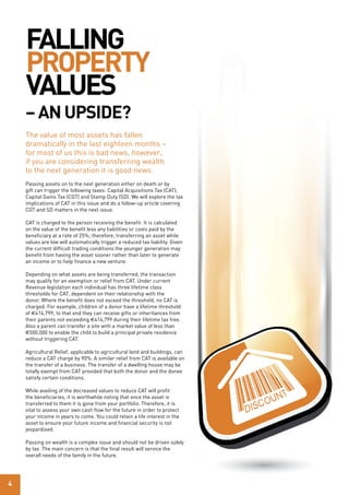 Falling
    ProPerty
    values
    – an uPside?
    The value of most assets has fallen
    dramatically in the last eighteen months –
    for most of us this is bad news, however,
    if you are considering transferring wealth
    to the next generation it is good news.
    Passing assets on to the next generation either on death or by
    gift can trigger the following taxes: Capital Acquisitions Tax (CAT),
    Capital Gains Tax (CGT) and Stamp Duty (SD). We will explore the tax
    implications of CAT in this issue and do a follow-up article covering
    CGT and SD matters in the next issue.

    CAT is charged to the person receiving the benefit. It is calculated
    on the value of the benefit less any liabilities or costs paid by the
    beneficiary at a rate of 25%; therefore, transferring an asset while
    values are low will automatically trigger a reduced tax liability. Given
    the current difficult trading conditions the younger generation may
    benefit from having the asset sooner rather than later to generate
    an income or to help finance a new venture.

    Depending on what assets are being transferred, the transaction
    may qualify for an exemption or relief from CAT. Under current
    Revenue legislation each individual has three lifetime class
    thresholds for CAT, dependent on their relationship with the
    donor. Where the benefit does not exceed the threshold, no CAT is
    charged. For example, children of a donor have a lifetime threshold
    of €414,799; to that end they can receive gifts or inheritances from
    their parents not exceeding €414,799 during their lifetime tax free.
    Also a parent can transfer a site with a market value of less than
    €500,000 to enable the child to build a principal private residence
    without triggering CAT.

    Agricultural Relief, applicable to agricultural land and buildings, can
    reduce a CAT charge by 90%. A similar relief from CAT is available on
    the transfer of a business. The transfer of a dwelling house may be
    totally exempt from CAT provided that both the donor and the donee
    satisfy certain conditions.

    While availing of the decreased values to reduce CAT will profit
    the beneficiaries, it is worthwhile noting that once the asset is
    transferred to them it is gone from your portfolio. Therefore, it is
    vital to assess your own cash flow for the future in order to protect
    your income in years to come. You could retain a life interest in the
    asset to ensure your future income and financial security is not
    jeopardised.

    Passing on wealth is a complex issue and should not be driven solely
    by tax. The main concern is that the final result will service the
    overall needs of the family in the future.




4
 