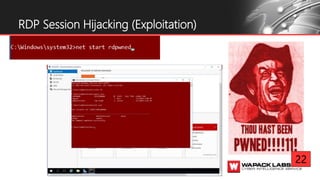 RDP Session Hijacking (Exploitation)
22
 