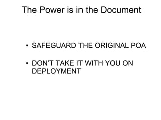The Power is in the Document SAFEGUARD THE ORIGINAL POA DON’T TAKE IT WITH YOU ON DEPLOYMENT 