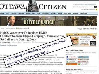 This briefing is intended to inform you about the mission and related items 