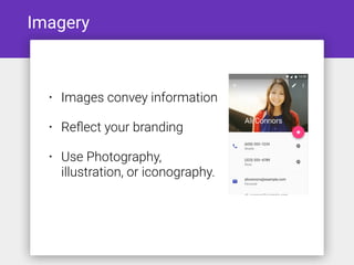 Imagery
• Images convey information
• Reﬂect your branding
• Use Photography,
illustration, or iconography.
 