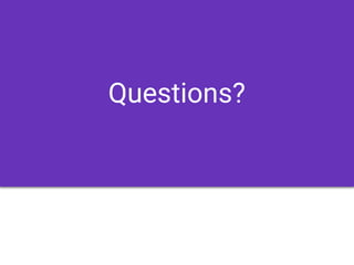 Questions?
 