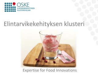 Elintarvikekehityksen klusteri Expertise for Food Innovations 