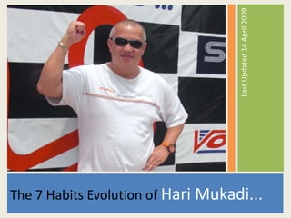 Last Updated 14 April 2009
The 7 Habits Evolution of Hari Mukadi...
 