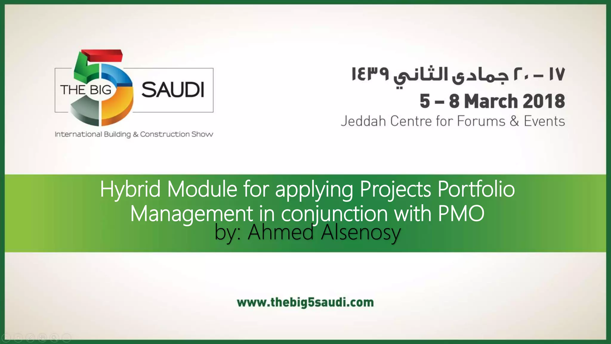 Hybrid Module for applying Projects Portfolio
Management in conjunction with PMO
by: Ahmed Alsenosy
 