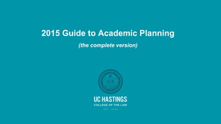 2015 Guide to Academic Planning
(the complete version)
 