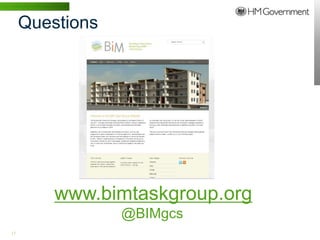 Questions




                  www.bimtaskgroup.org
                        @BIMgcs
17 | WWW.BENTLEY.COM
 