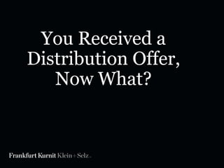 You Received a
Distribution Offer,
Now What?
 