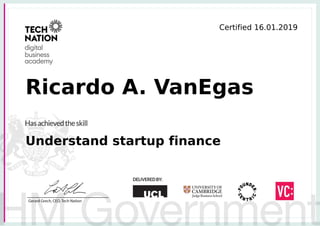 Certified	16.01.2019
Ricardo	A.	VanEgas
Understand	startup	finance
 
