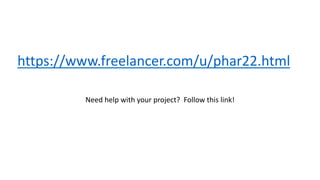 Need help with your project? Follow this link!
https://www.freelancer.com/u/phar22.html
 