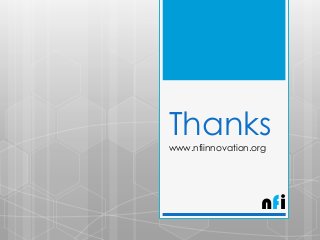 Thanks
www.nfiinnovation.org

nfi

 