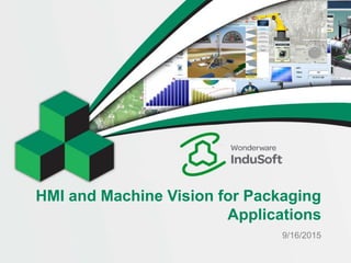 HMI and Machine Vision for Packaging
Applications
9/16/2015
 