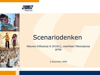 Scenariodenken Nieuwe Influenza A (H1N1), voorheen Mexicaanse griep 2 december 2009 