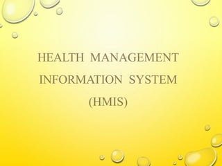 HEALTH MANAGEMENT
INFORMATION SYSTEM
(HMIS)
 