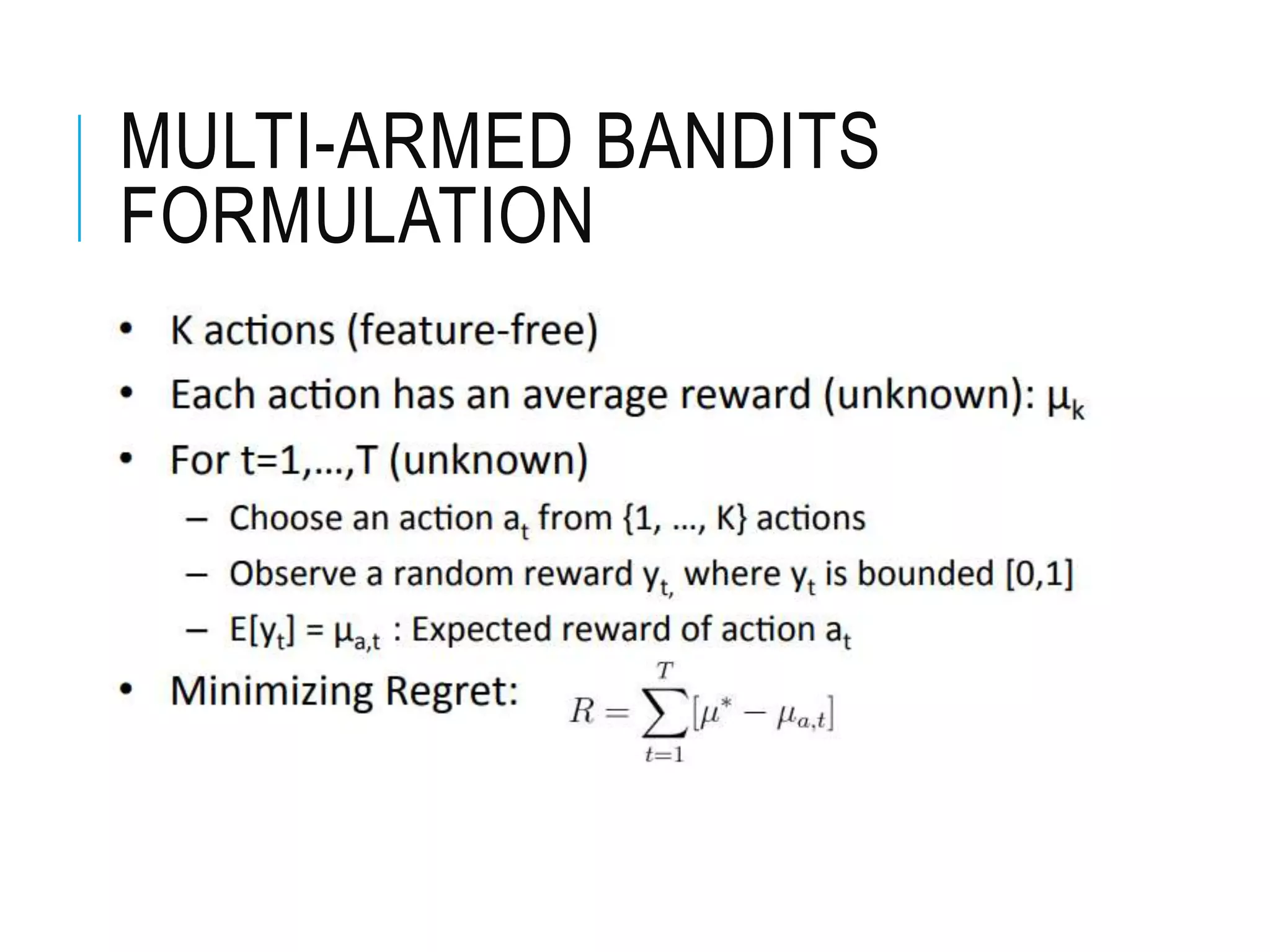 MULTI-ARMED BANDITS
FORMULATION
 