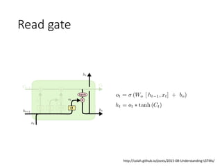 Read gate
http://colah.github.io/posts/2015-08-Understanding-LSTMs/
 