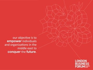 our	
  objec)ve	
  is	
  to	
  
 empower	
  individuals	
  
and	
  organiza)ons	
  in	
  the	
  
             middle	
  east	
  to	
  
  conquer	
  the	
  future.	
  
 