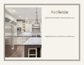 MattHeisler
SERVING METROWEST FAMILIES SINCE 2003
PREPARING FOR A SUCCESSFUL HOME SALE
 