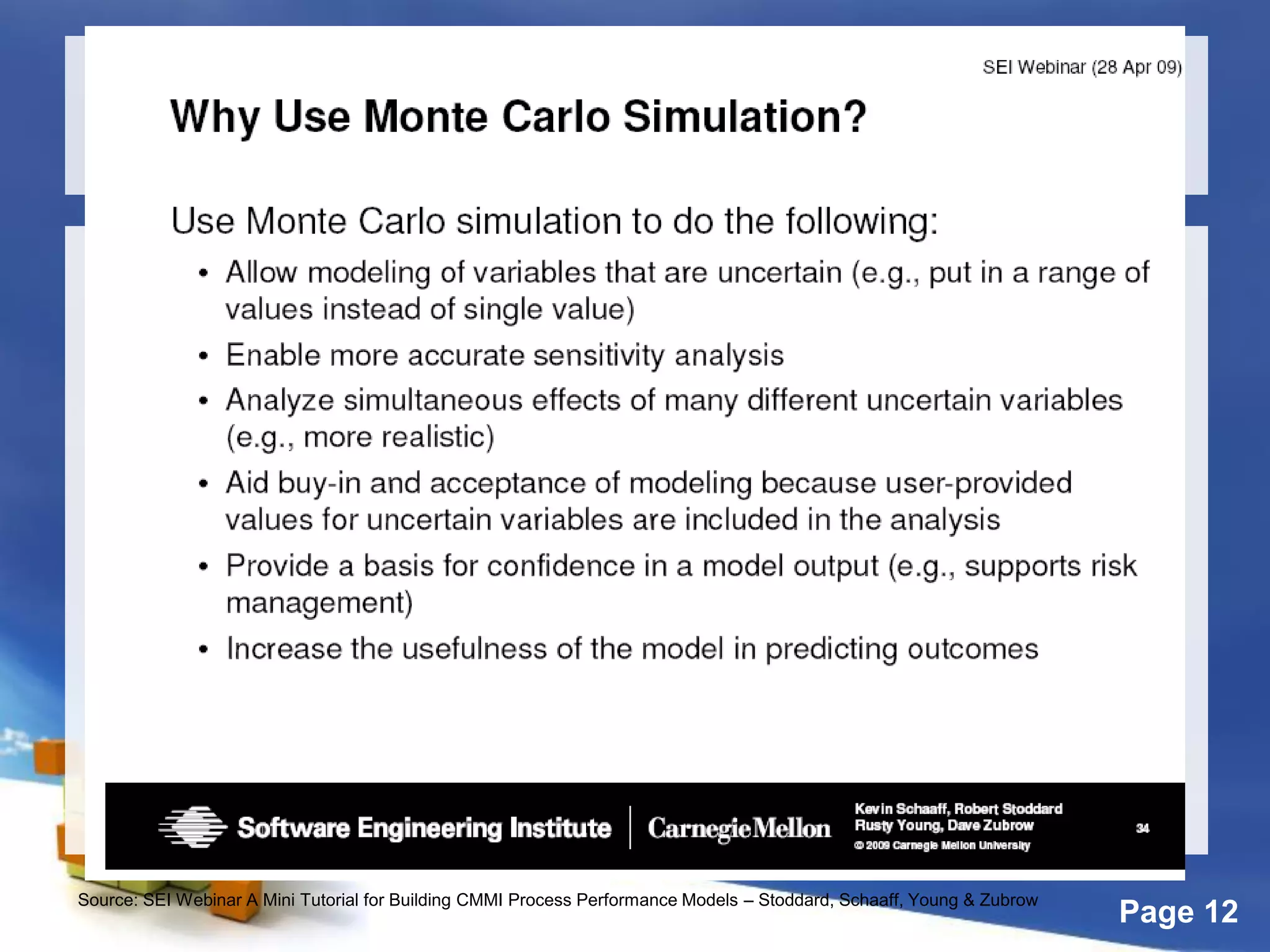 Page 12
Source: SEI Webinar A Mini Tutorial for Building CMMI Process Performance Models – Stoddard, Schaaff, Young & Zubrow
 