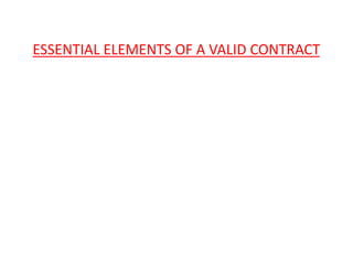ESSENTIAL ELEMENTS OF A VALID CONTRACT 
 