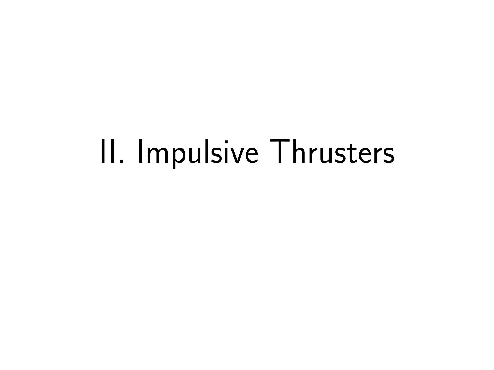 II. Impulsive Thrusters
 