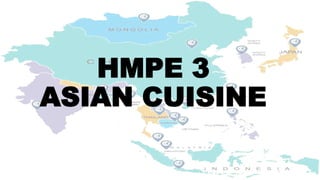 HMPE 3
ASIAN CUISINE
 
