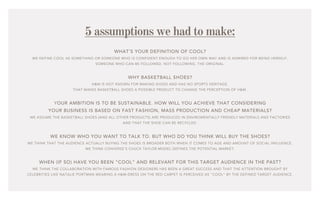 5 assumptions we had to make:
                                        WHAT’S YOUR DEFINITION OF COOL?
  WE DEFINE COOL AS ...