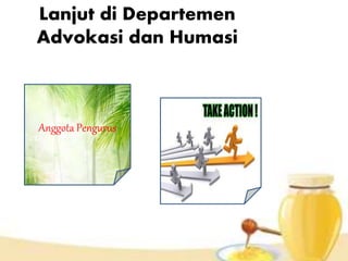 Lanjut di Departemen
Advokasi dan Humasi
Anggota Pengurus
 