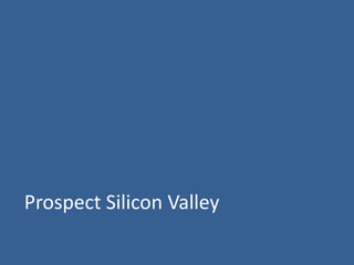 Prospect Silicon Valley
 