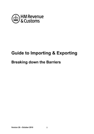 Guide to Importing & Exporting

Breaking down the Barriers




Version 28 – October 2010   1
 