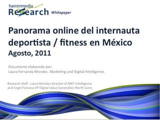 Harrenmedia Research Whitepaper: Panorama online Deportistas y Fitness en México. Agosto 2011