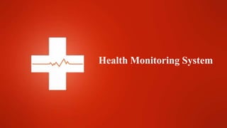 Health Monitoring System
 