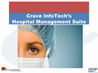 Crave InfoTech’s
Hospital Management Suite
          (HMS)
 