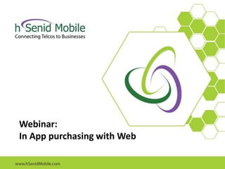 Webinar:
In App purchasing with Web
 