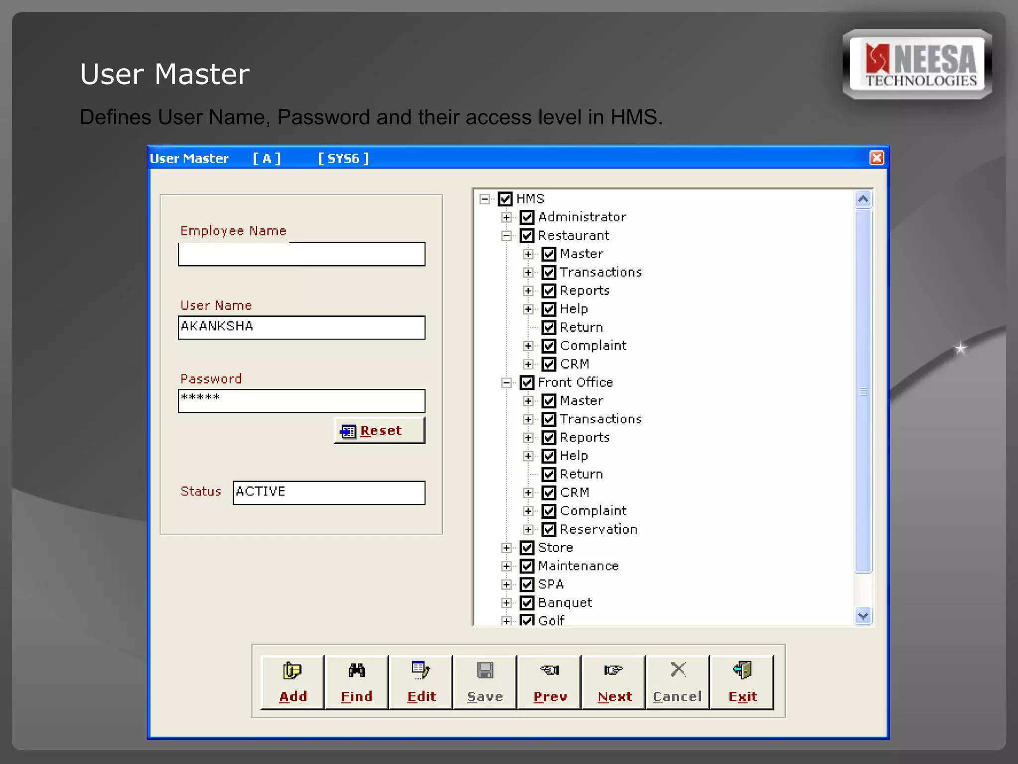 User Master Defines User Name, Password and their access level in HMS. 