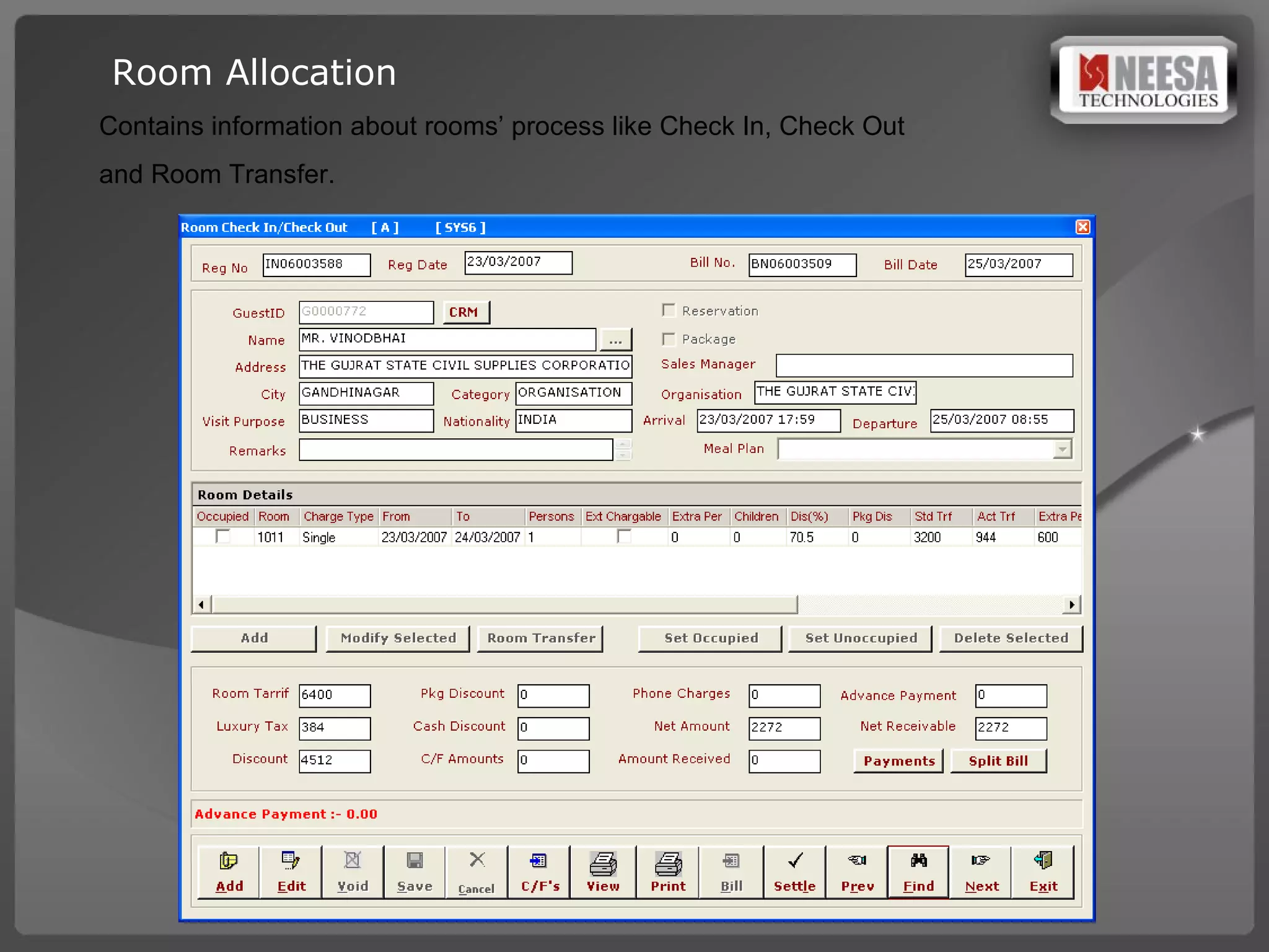 Room Allocation Contains information about rooms’ process like Check In, Check Out and Room Transfer. 