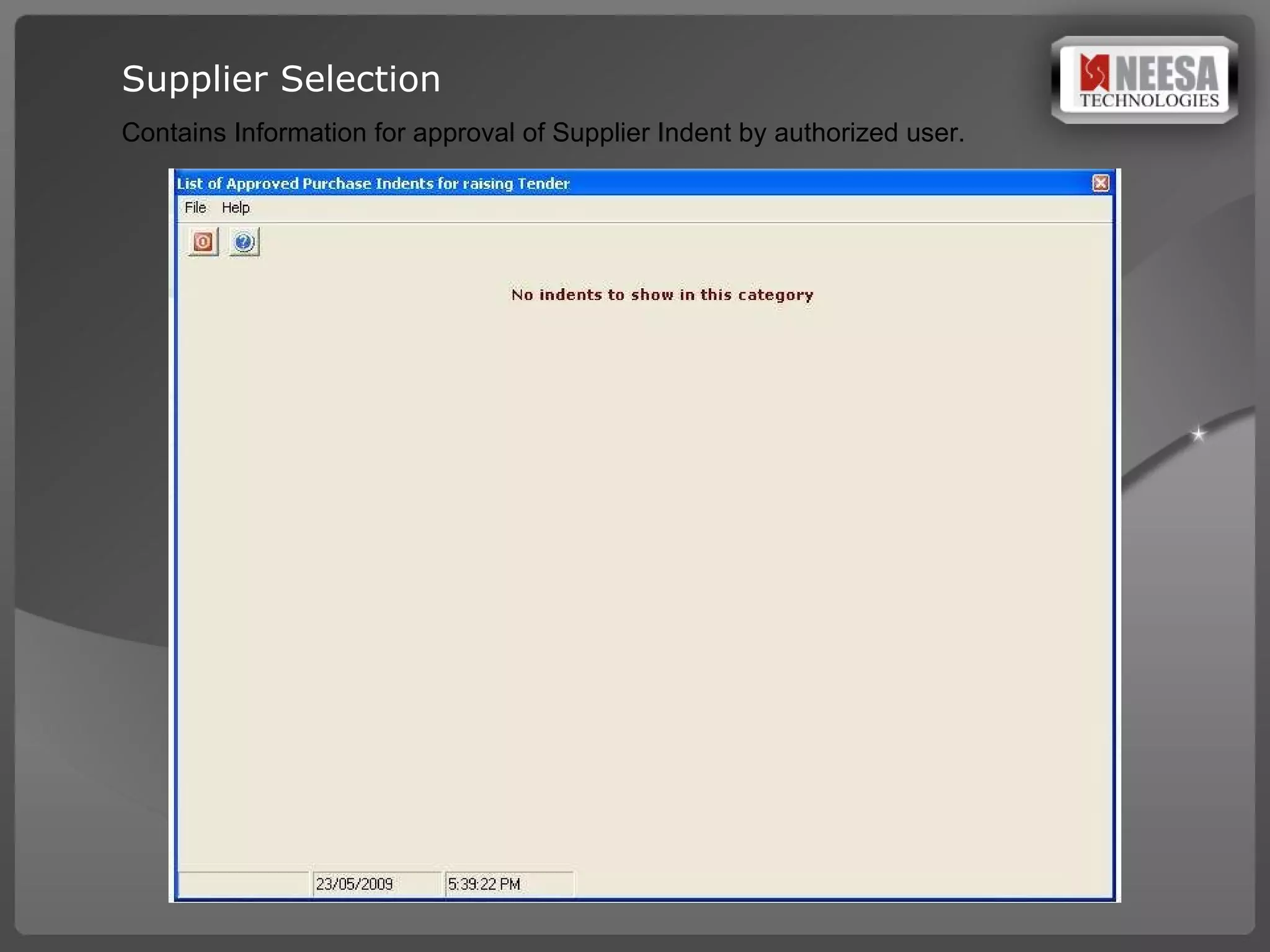 Supplier Selection Contains Information for approval of Supplier Indent by authorized user. 