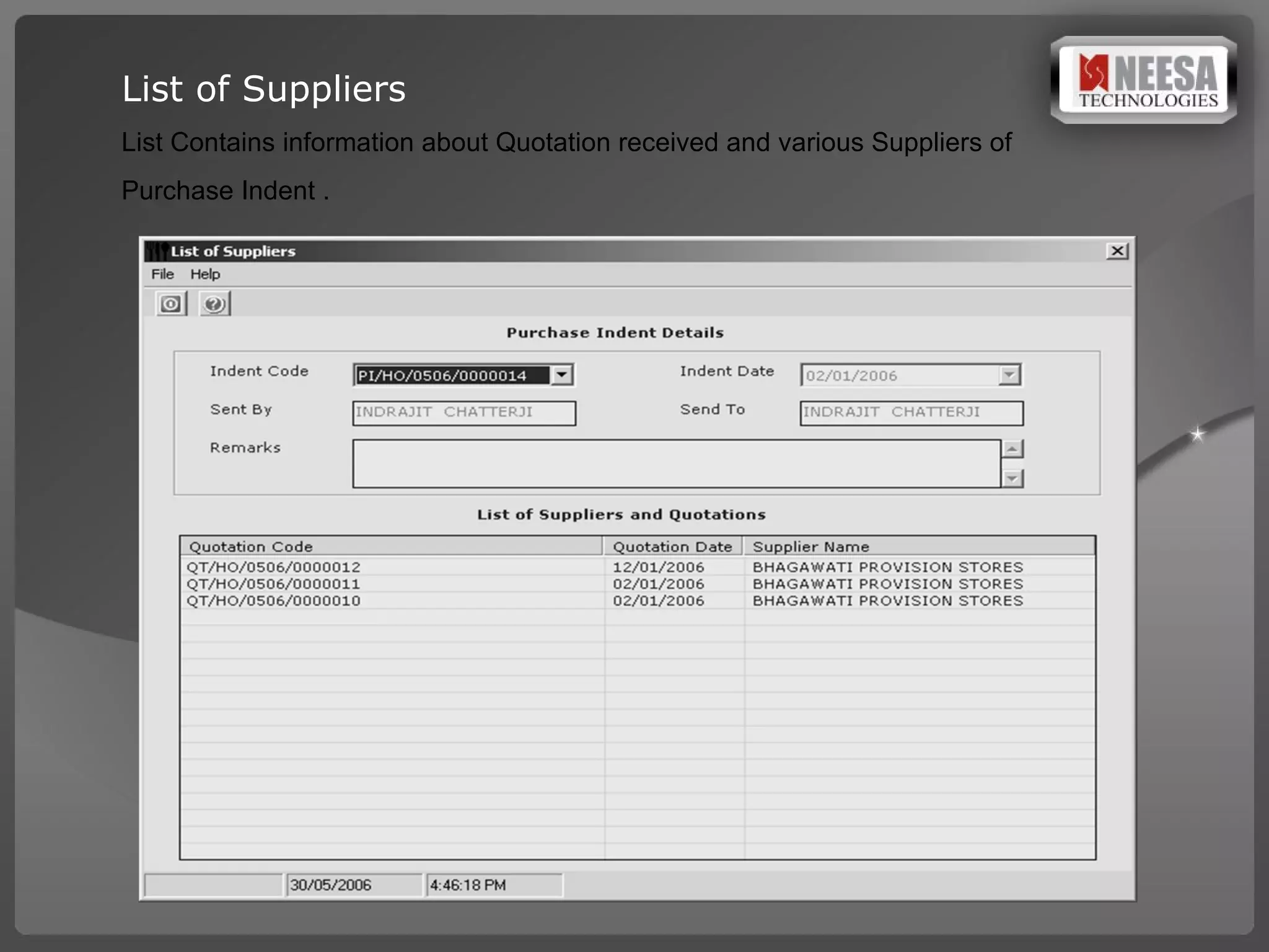List of Suppliers  List Contains information about Quotation received and various Suppliers of  Purchase Indent . 