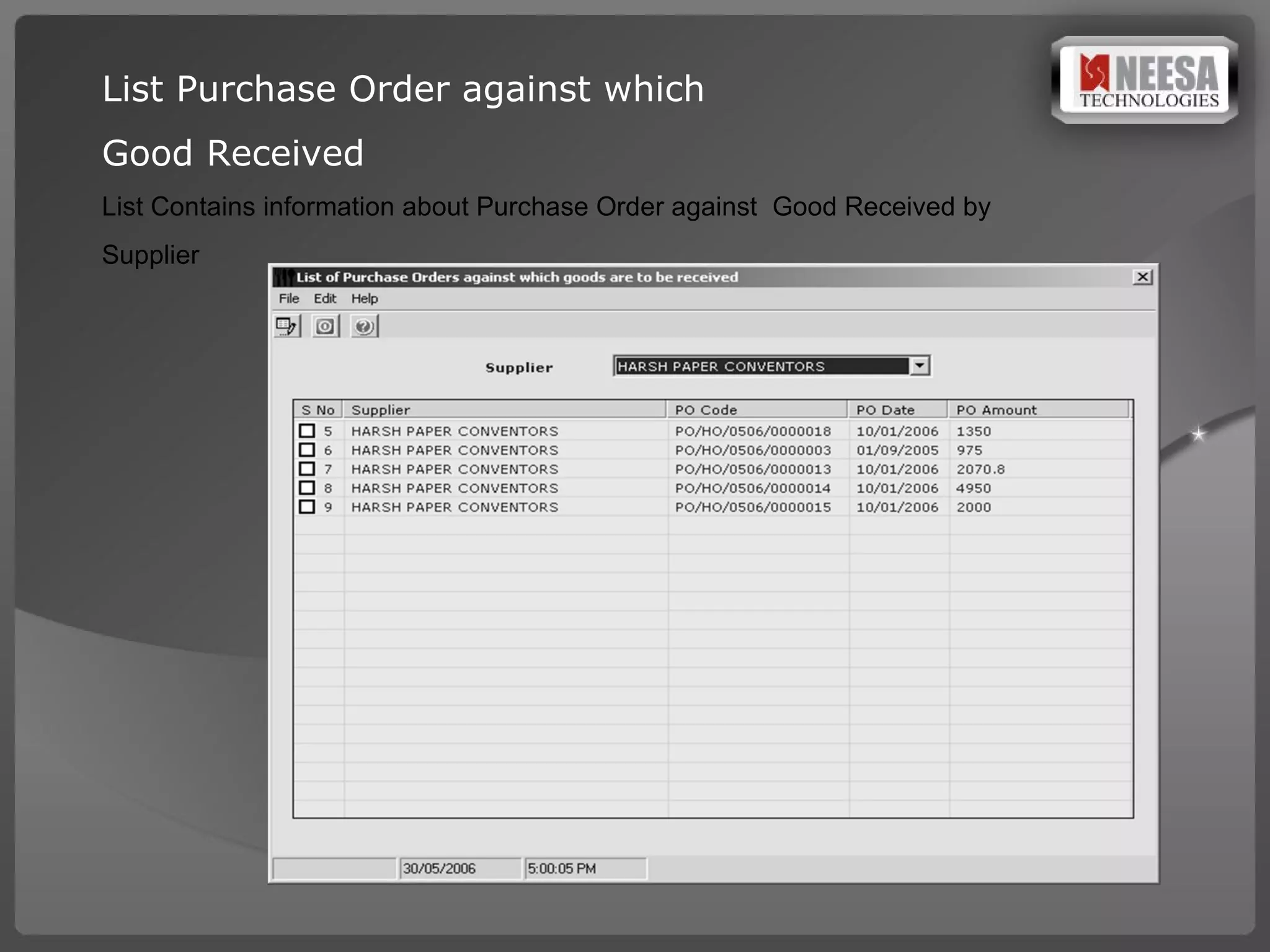 List Purchase Order against which  Good Received List Contains information about Purchase Order against  Good Received by  Supplier 