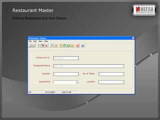 Restaurant Master Defines Restaurant and their Details.   