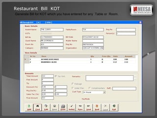 Restaurant  Bill  KOT Generate Bill for KOT which you have entered for any  Table or  Room. 