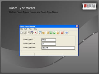 Room Type Master Defines Room Types, Rooms and Room Type Rates. 